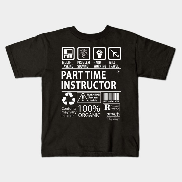 Part Time Instructor T Shirt - MultiTasking Certified Job Gift Item Tee Kids T-Shirt by Aquastal